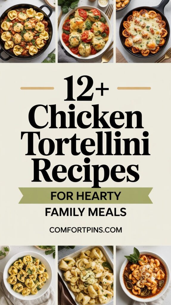 12+ Chicken Tortellini Recipes for Hearty Family Meals
