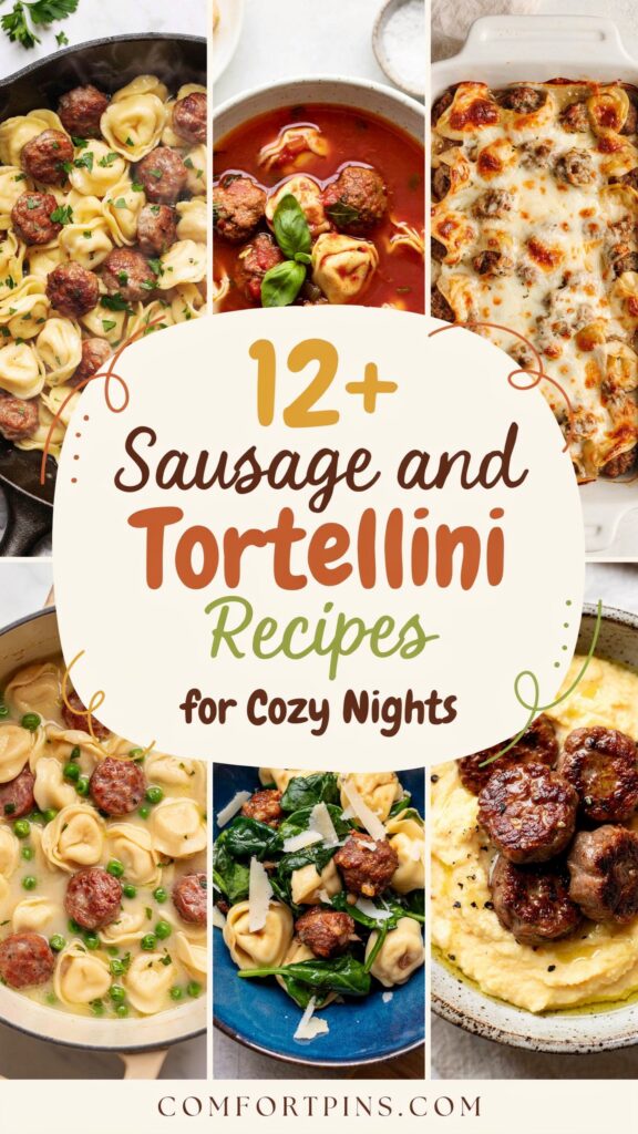 12+ Sausage and Tortellini Recipes for Cozy Nights
